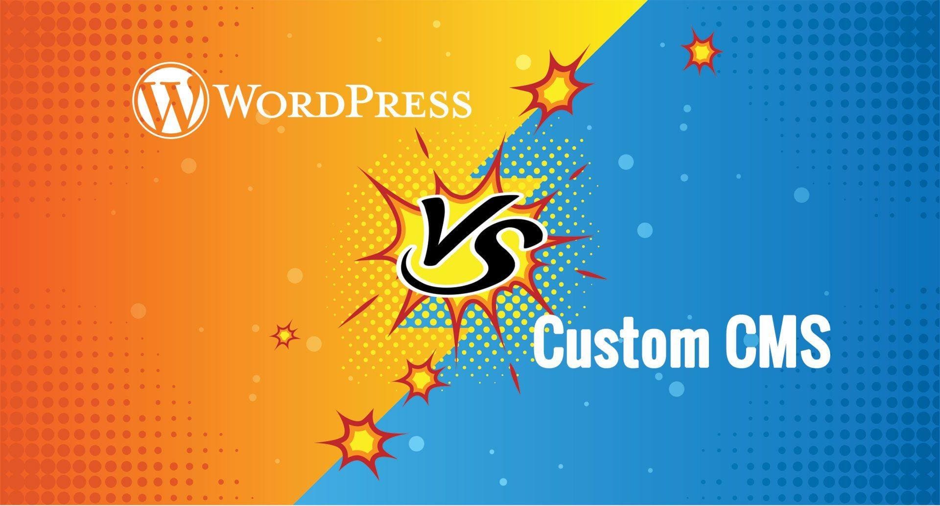 WordPress vs Custom CMS: Doğru Seçim